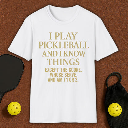 I Play Pickleball and I know Things T-Shirt