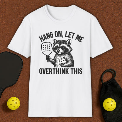 Let me Overthink Pickleball T-Shirt