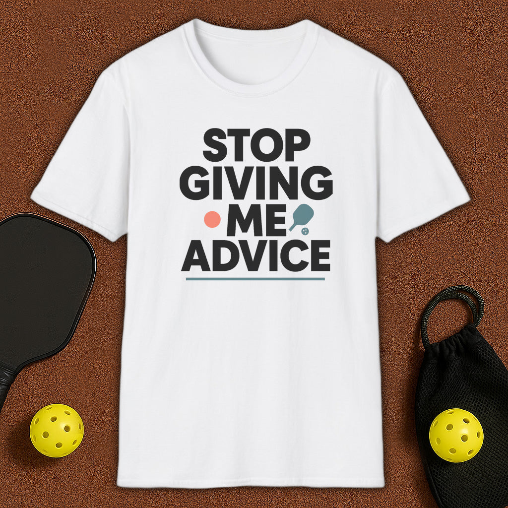 Stop Giving Me Advice Pickleball T-Shirt