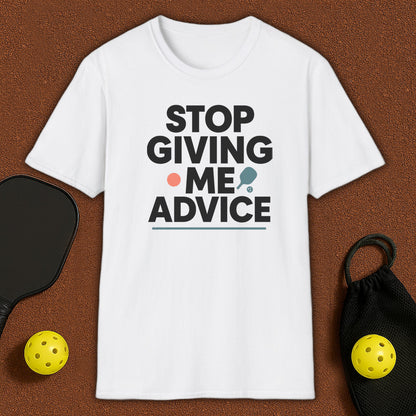 Stop Giving Me Advice Pickleball T-Shirt