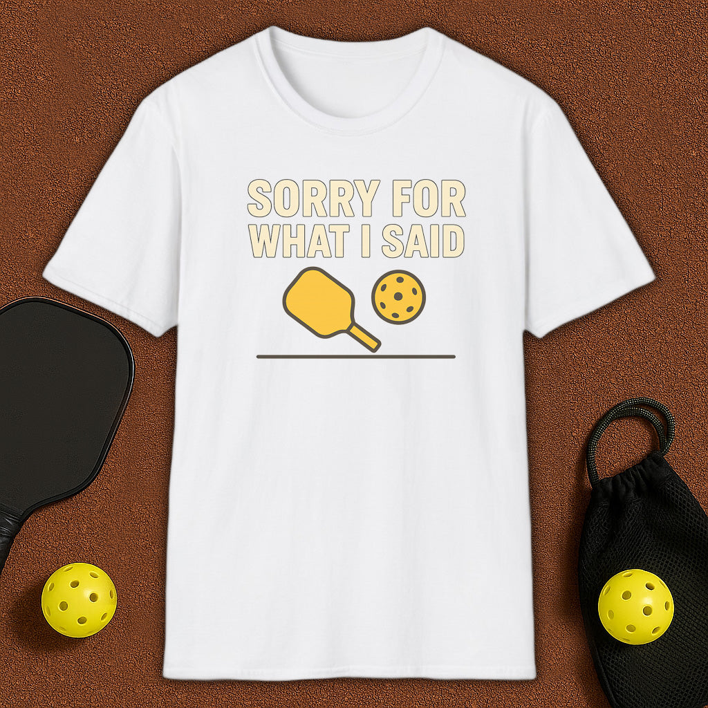 What I Said Pickleball T-Shirt