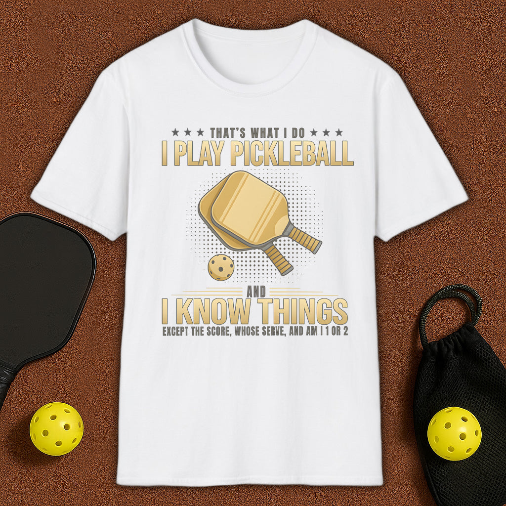 I Play Pickleball and I Know Things T‑Shirt – Funny Unisex Top
