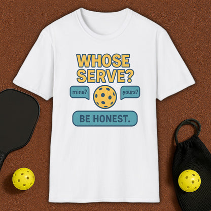 Whose Serve? Pickleball T-Shirt