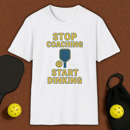 Stop Coaching Start Dinking Pickleball T-Shirt