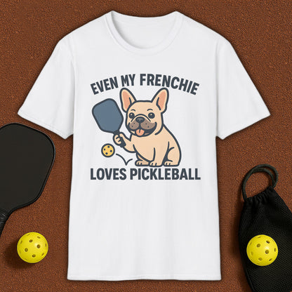 Even My Frenchie Loves Pickleball T-Shirt