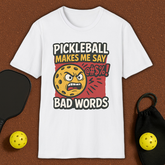 Pickleball Makes Me Say Bad Words T-Shirt