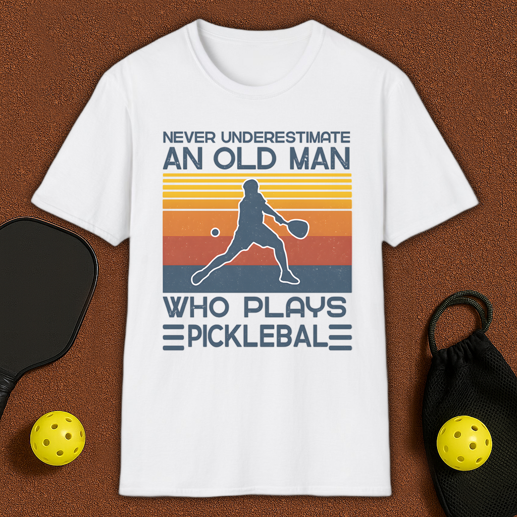 Never Underestimate An Old Man Who Plays Pickleball T-Shirt