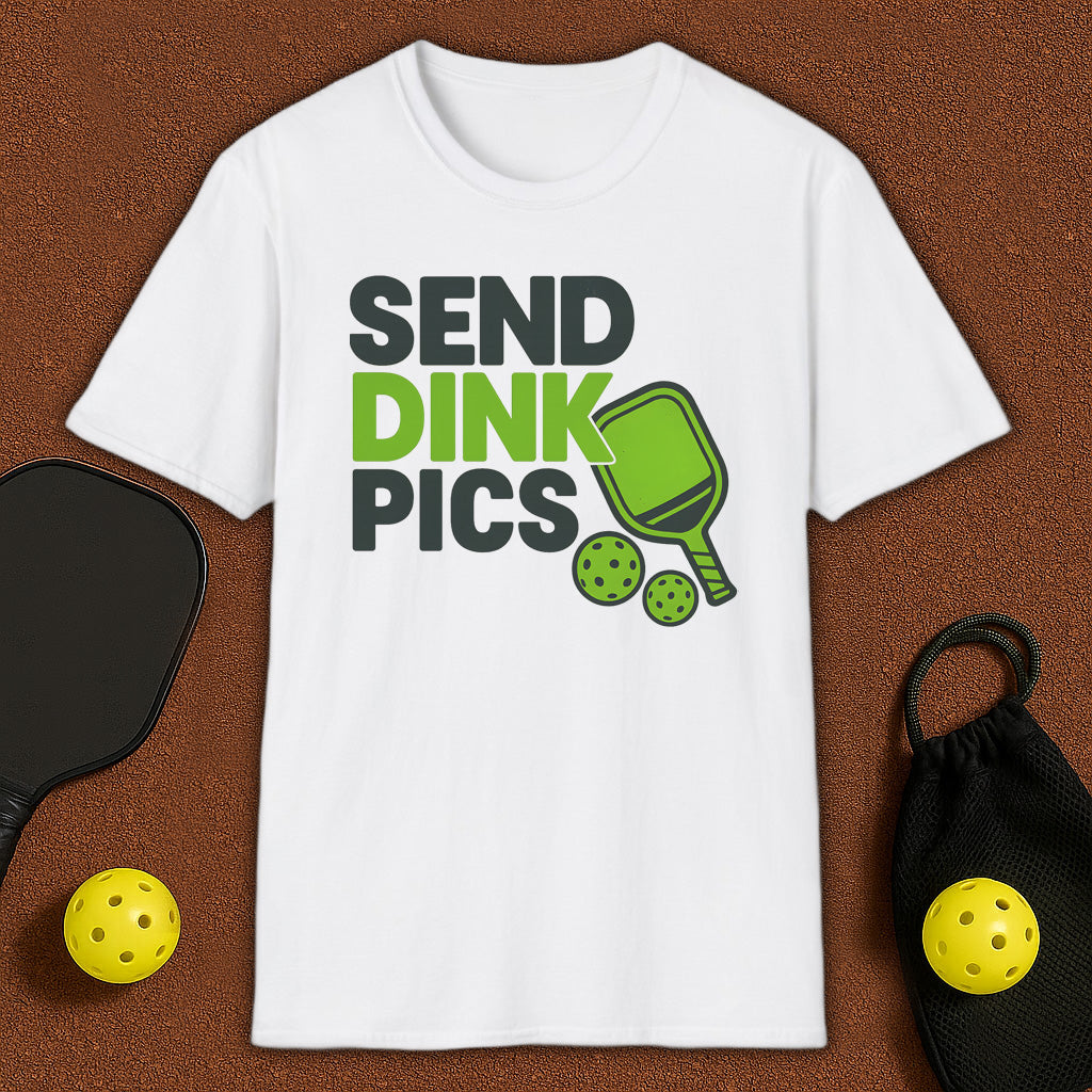 Send Dink Pics T-Shirt