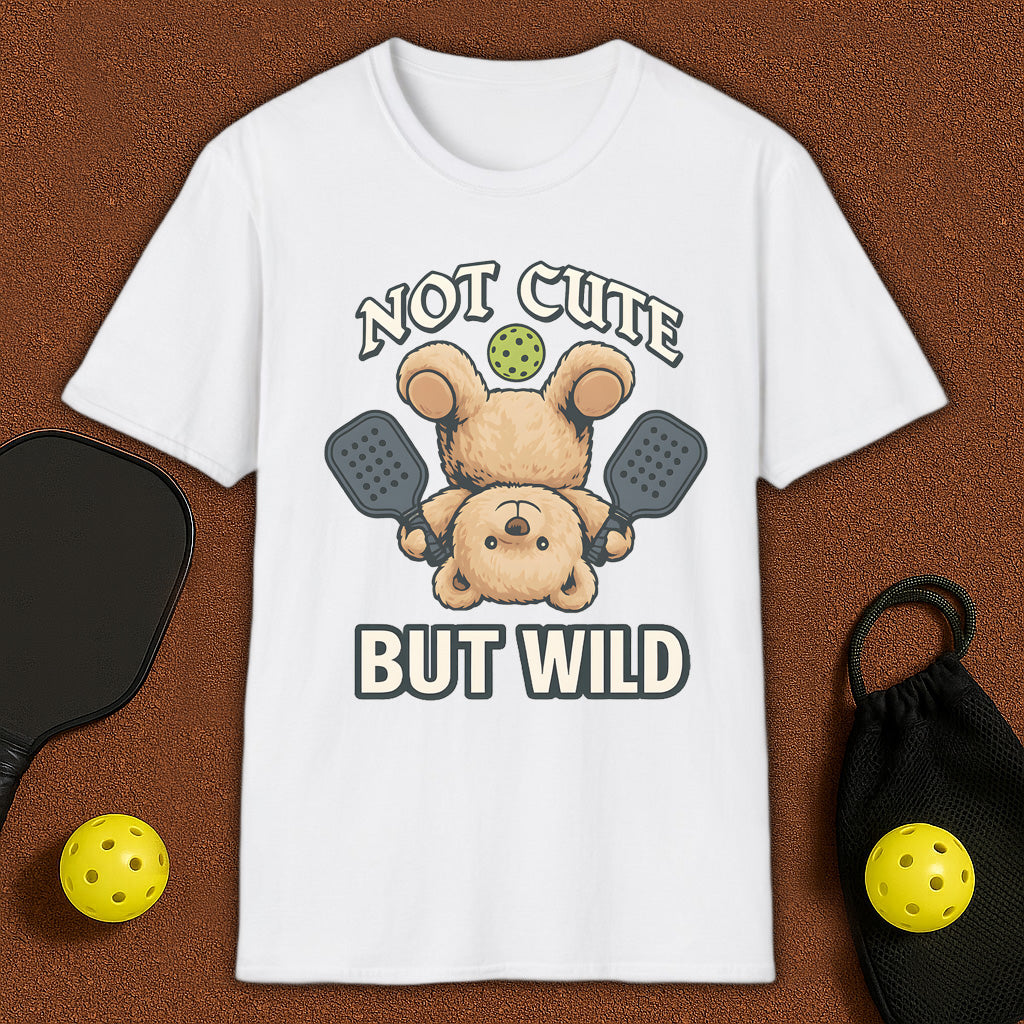 Not Cute But Wild Pickleball T-Shirt