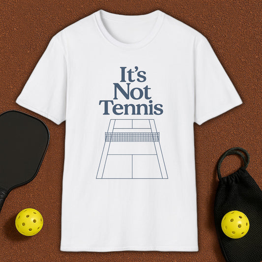 It's Not Tennis Pickleball T-Shirt