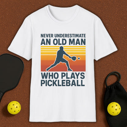 Never Underestimate An Old Man Who Plays Pickleball T-Shirt