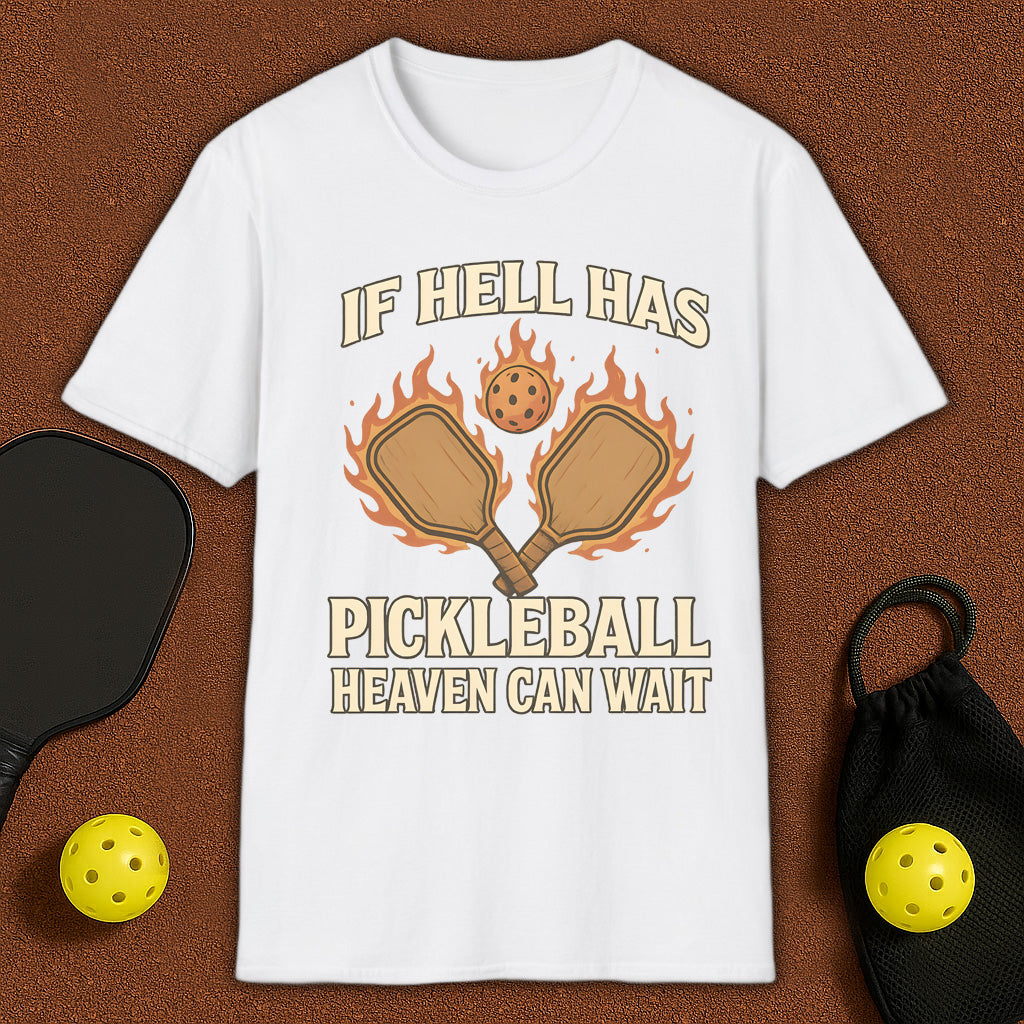 If Hell Has Pickleball T-Shirt