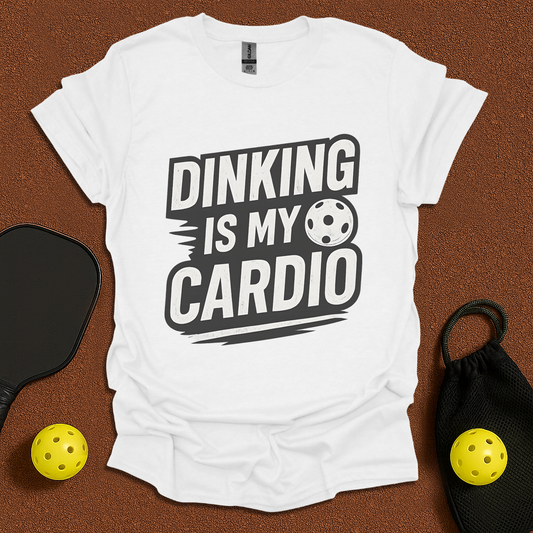 Dinking Is My Cardio T-Shirt