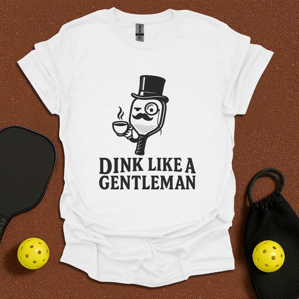 Dink like a Gentleman T-Shirt
